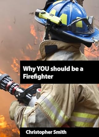Why YOU should be a Firefighter