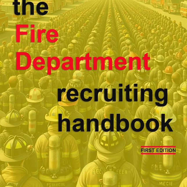 The Fire Department Recruiting Handbook